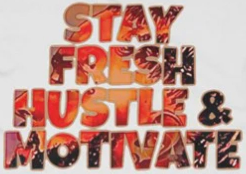 W Stay Fresh Hustle & Motivate.